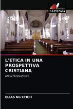 L'Etica in Una Prospettiva Cristiana af Elias Ng'Etich