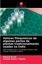 Valores fitoquimicos de algumas partes de plantas tradicionalmente usadas na India af Debajit Borah