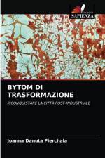 Bytom Di Trasformazione af Joanna Danuta Pierchala