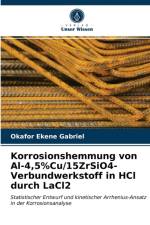 Korrosionshemmung von Al-4,5%Cu/15ZrSiO4-Verbundwerkstoff in HCl durch LaCl2 af Okafor Ekene Gabriel