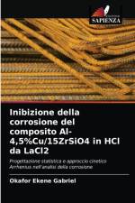 Inibizione della corrosione del composito Al-4,5%Cu/15ZrSiO4 in HCl da LaCl2 af Okafor Ekene Gabriel
