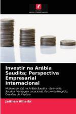 Investir na Arabia Saudita; Perspectiva Empresarial Internacional af Jaithen Alharbi