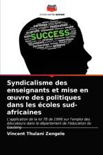 Syndicalisme des enseignants et mise en oeuvre des politiques dans les ecoles sud-africaines af Vincent Thulani Zengele