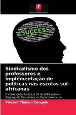 Sindicalismo dos professores e implementacao de politicas nas escolas sul-africanas af Vincent Thulani Zengele