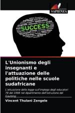 L'Unionismo degli insegnanti e l'attuazione delle politiche nelle scuole sudafricane af Vincent Thulani Zengele