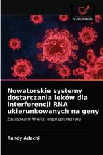 Nowatorskie systemy dostarczania lekow dla interferencji RNA ukierunkowanych na geny af Randy Adachi