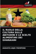 Ruolo Della Cultura Sulle Abitudini E Le Scelte Alimentari Dei Ghanaiani af Augusta Adjei Frempong