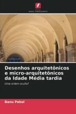 Desenhos arquitetonicos e micro-arquitetonicos da Idade Media tardia af Banu Pekol