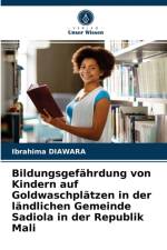 Bildungsgefahrdung von Kindern auf Goldwaschplatzen in der landlichen Gemeinde Sadiola in der Republik Mali af Ibrahima Diawara