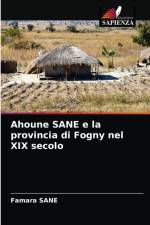 Ahoune SANE e la provincia di Fogny nel XIX secolo af Famara Sane