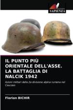 Il Punto Piu Orientale Dell'asse. La Battaglia Di Nalcik 1942 af Florian Bichir