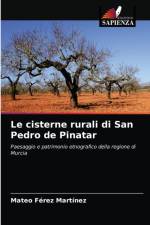 Le cisterne rurali di San Pedro de Pinatar af Mateo Férez Martínez