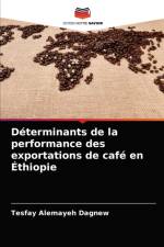 Determinants de la performance des exportations de cafe en Ethiopie af Tesfay Alemayeh Dagnew