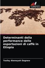 Determinanti della performance delle esportazioni di caffe in Etiopia af Tesfay Alemayeh Dagnew