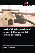 Peculiarita dei procedimenti nei casi di liberazione dei beni dal sequestro af Alexej Maxurow