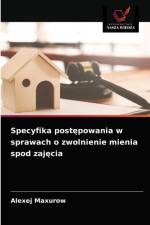Specyfika postępowania w sprawach o zwolnienie mienia spod zajęcia af Alexej Maxurow