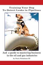 Training Your Dog to Detect Leaks In Pipelines af III Nicholson
