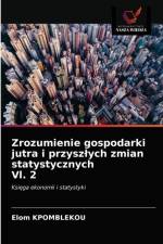 Zrozumienie gospodarki jutra i przyszlych zmian statystycznych Vl. 2 af Elom Kpomblekou