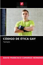 Codigo de Etica Gay af David Francisco Camargo Hernández