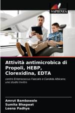 Attivita antimicrobica di Propoli, HEBP, Clorexidina, EDTA af Amrut Bambawale