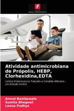 Atividade antimicrobiana de Propolis, HEBP, Clorhexidina, EDTA af Amrut Bambawale