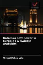 Katarska soft power w Europie i w świecie arabskim af Mickael Mehou-Loko