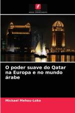 O poder suave do Qatar na Europa e no mundo arabe af Mickael Mehou-Loko