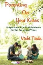 Parenting on Your Knees af Vicki Tiede
