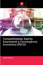 Competitividade, Espirito Empresarial e Convergencia Economica (PECO) af Otilia Manta