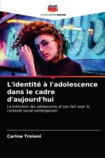 L'identite a l'adolescence dans le cadre d'aujourd'hui af Carina Troiani
