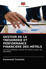 Gestion de la Tresorerie Et ​​performance Financiere Des Hotels af Emmanuel Tumwine