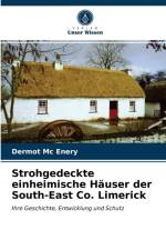 Strohgedeckte einheimische Hauser der South-East Co. Limerick af Dermot Mc Enery