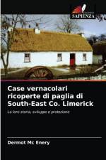 Case vernacolari ricoperte di paglia di South-East Co. Limerick af Dermot Mc Enery
