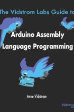 Vidstrom Labs Guide to Arduino Assembly Language Programming af Arne Vidstrom