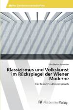 Klassizismus und Volkskunst im Ruckspiegel der Wiener Moderne af Silke Marlies Schneider