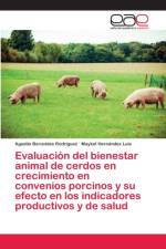Evaluacion del bienestar animal de cerdos en crecimiento en convenios porcinos y su efecto en los indicadores productivos y de salud af Agustín Beruvides Rodríguez