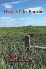 Heart of the Prairie af Bruce Roseland