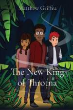 The New King of Throtna af Matthew Griffea