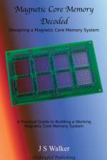 Magnetic Core Memory Decoded af J.S. Walker