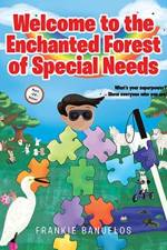 Welcome to the Enchanted Forest of Special Needs af Frankie Banuelos