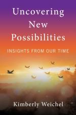 Uncovering New Possibilities af Kimberly Weichel