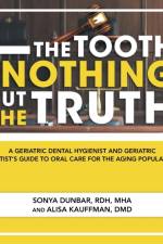 Tooth and Nothing but the Truth af Sonya Dunbar RDH MHA