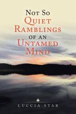 Not so Quiet Ramblings of an Untamed Mind af Luccia Star