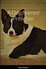 Dog Named Preacher af Maria Mcshea