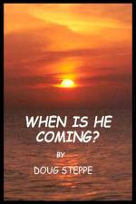 When is He Coming? af Doug Steppe