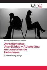 Afrontamiento, Asertividad y Autoestima en consortes de bebedores af Maria de Los Angeles Cruz Almanza