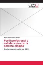 Perfil profesional y satisfaccion con la carrera elegida af Miguel Angel Giraldo Quispe