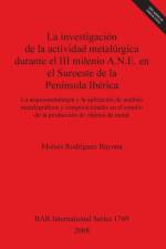 La investigacion de la actividad metalurgica durante el III milenio A.N.E. en el Suroeste de la Peninsula Iberica af Moises Rodriguez Bayona
