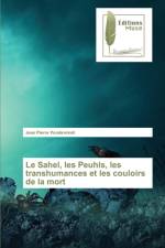 Sahel, les Peuhls, les transhumances et les couloirs de la mort af Jean Pierre Penderekoli