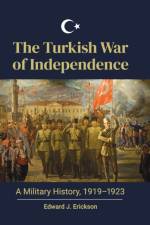 The Turkish War of Independence af Edward J. (Marine Corps University Erickson